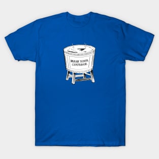 Wash Your Courage T-Shirt